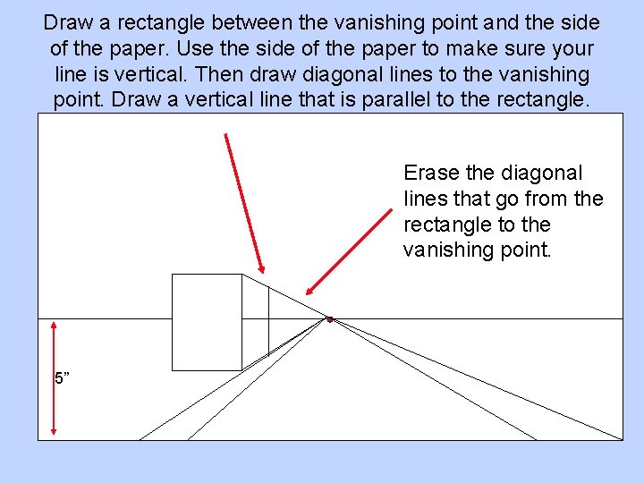 Draw a rectangle between the vanishing point and the side of the paper. Use