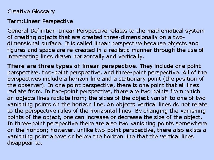 Creative Glossary Term: Linear Perspective General Definition: Linear Perspective relates to the mathematical system