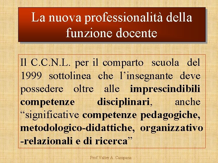 La nuova professionalità della funzione docente Il C. C. N. L. per il comparto