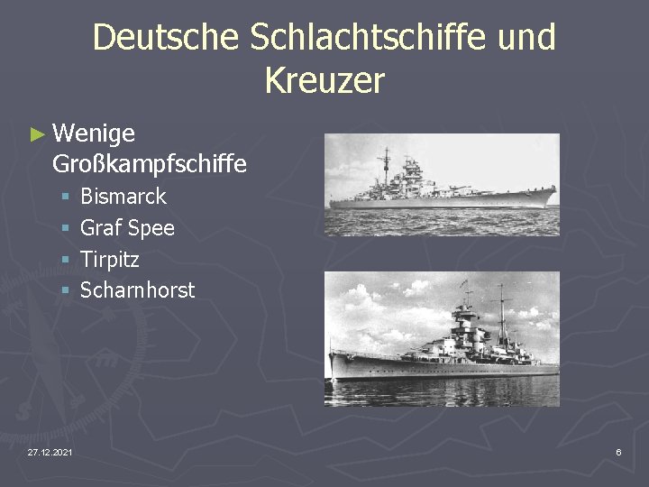Deutsche Schlachtschiffe und Kreuzer ► Wenige Großkampfschiffe § § 27. 12. 2021 Bismarck Graf