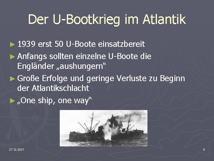 Der U-Bootkrieg im Atlantik ► 1939 erst 50 U-Boote einsatzbereit ► Anfangs sollten einzelne