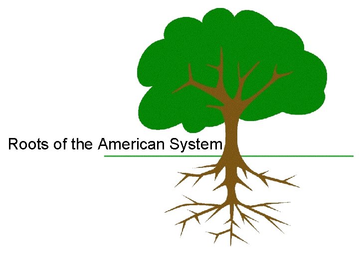 Roots of the American System 