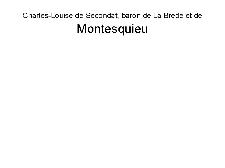 Charles-Louise de Secondat, baron de La Brede et de Montesquieu 