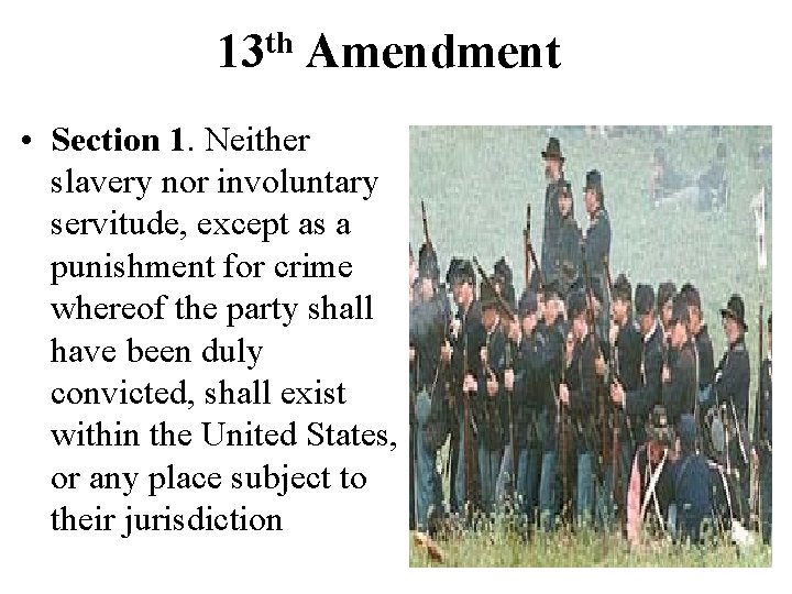 th 13 Amendment • Section 1. Neither slavery nor involuntary servitude, except as a