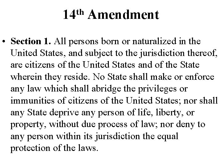 th 14 Amendment • Section 1. All persons born or naturalized in the United