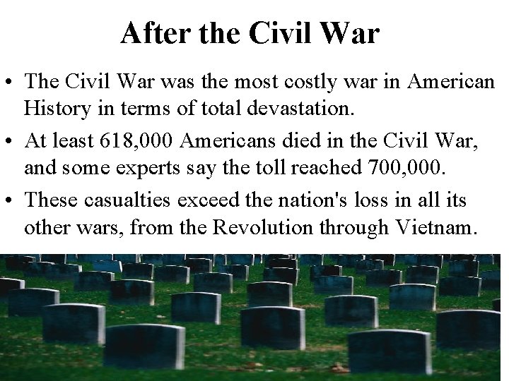 After the Civil War • The Civil War was the most costly war in