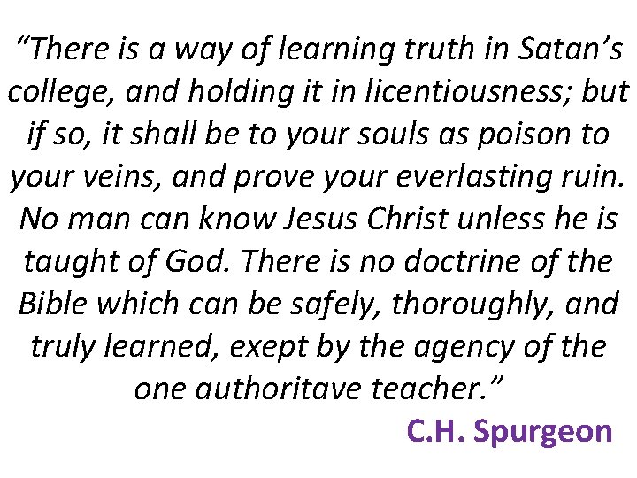 “There is a way of learning truth in Satan’s college, and holding it in