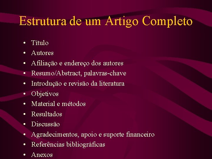 Estrutura de um Artigo Completo • • • Título Autores Afiliação e endereço dos