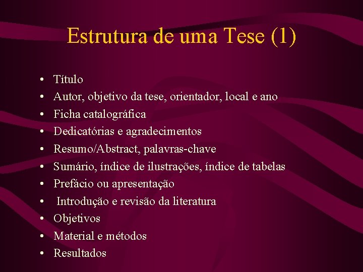 Estrutura de uma Tese (1) • • • Título Autor, objetivo da tese, orientador,