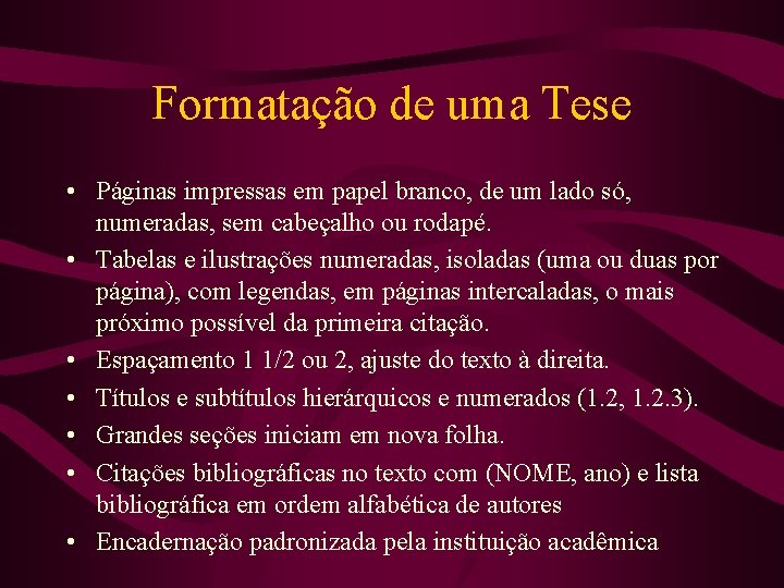 Formatação de uma Tese • Páginas impressas em papel branco, de um lado só,