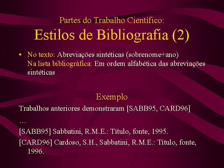 Partes do Trabalho Científico: Estilos de Bibliografia (2) • No texto: Abreviações sintéticas (sobrenome+ano)