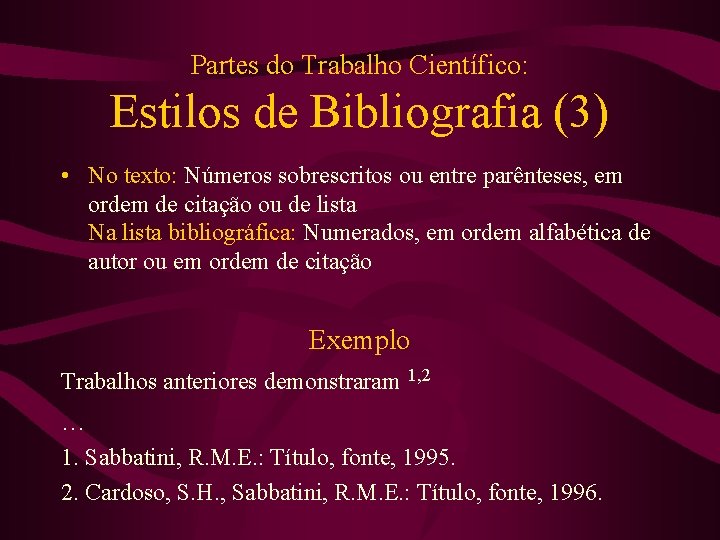 Partes do Trabalho Científico: Estilos de Bibliografia (3) • No texto: Números sobrescritos ou