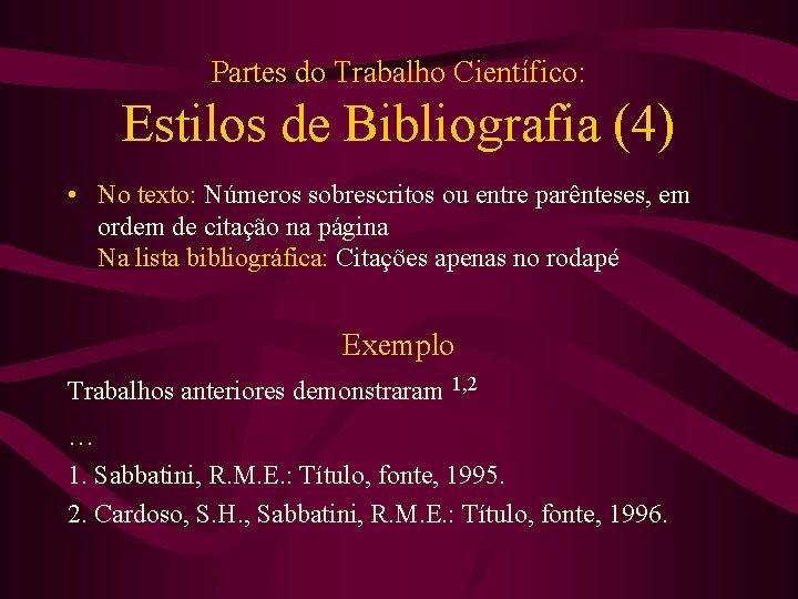 Partes do Trabalho Científico: Estilos de Bibliografia (4) • No texto: Números sobrescritos ou