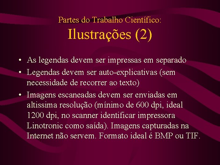 Partes do Trabalho Científico: Ilustrações (2) • As legendas devem ser impressas em separado