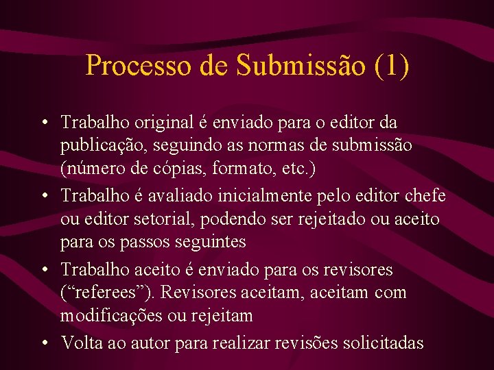 Processo de Submissão (1) • Trabalho original é enviado para o editor da publicação,