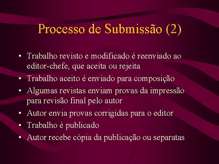 Processo de Submissão (2) • Trabalho revisto e modificado é reenviado ao editor-chefe, que