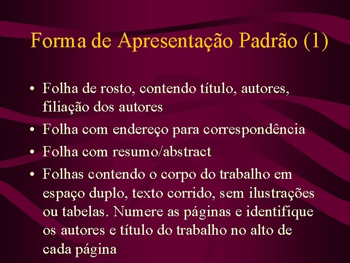 Forma de Apresentação Padrão (1) • Folha de rosto, contendo título, autores, filiação dos