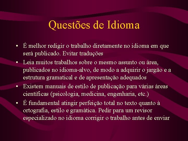 Questões de Idioma • É melhor redigir o trabalho diretamente no idioma em que