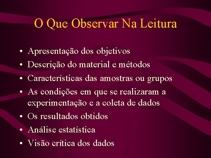 O Que Observar Na Leitura • • Apresentação dos objetivos Descrição do material e