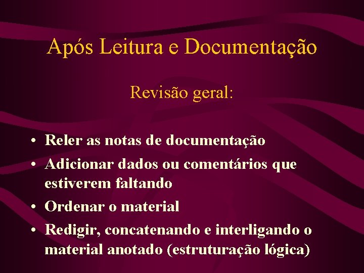 Após Leitura e Documentação Revisão geral: • Reler as notas de documentação • Adicionar