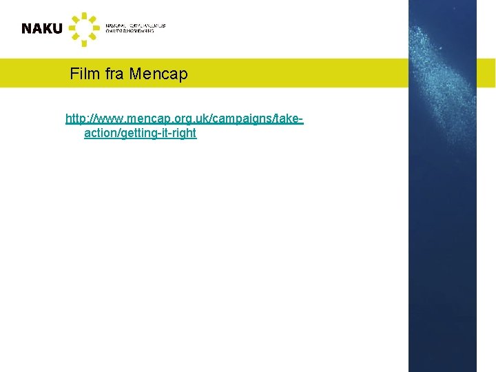 Film fra Mencap http: //www. mencap. org. uk/campaigns/takeaction/getting-it-right 