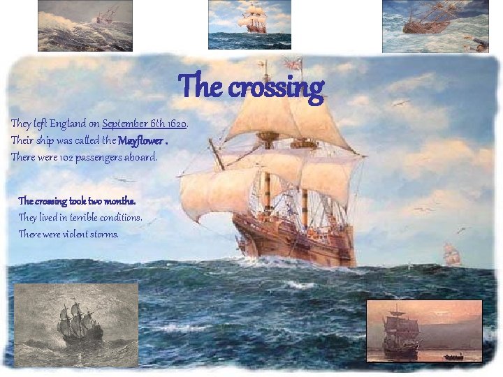 The crossing They left England on September 6 th 1620. Their ship was called