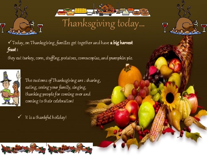 Thanksgiving today… üToday, on Thanksgiving, families get together and have a big harvest feast