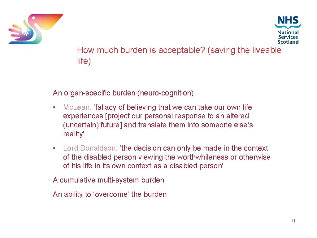 How much burden is acceptable? (saving the liveable life) An organ-specific burden (neuro-cognition) •