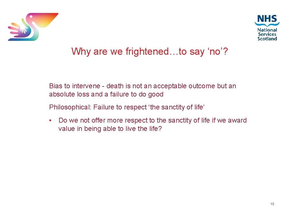 Why are we frightened…to say ‘no’? Bias to intervene - death is not an