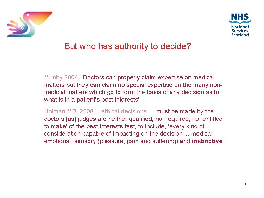 But who has authority to decide? Munby 2004: ‘Doctors can properly claim expertise on