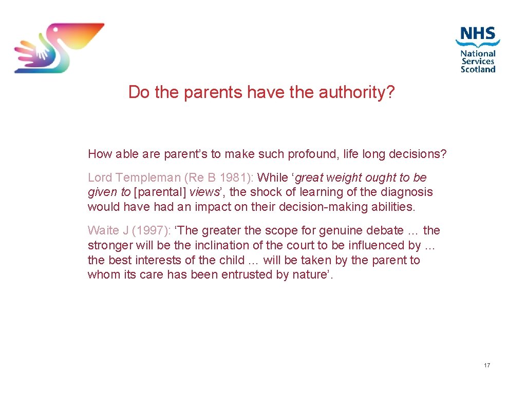 Do the parents have the authority? How able are parent’s to make such profound,