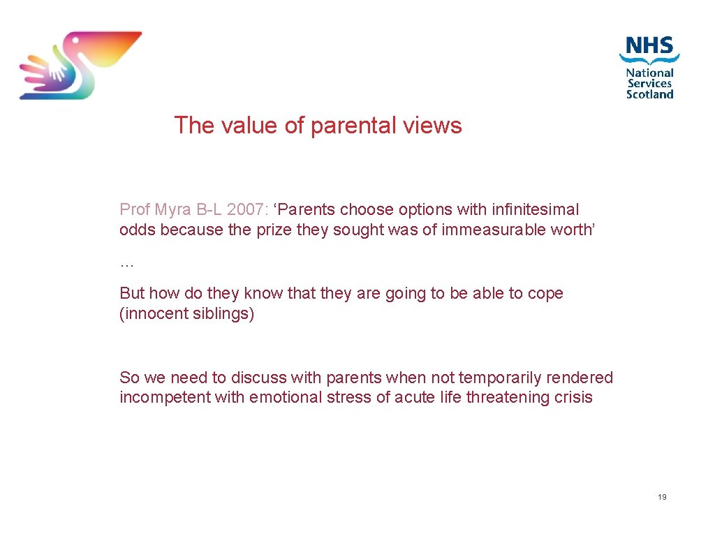 The value of parental views Prof Myra B-L 2007: ‘Parents choose options with infinitesimal