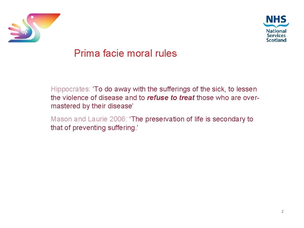 Prima facie moral rules Hippocrates: ‘To do away with the sufferings of the sick,