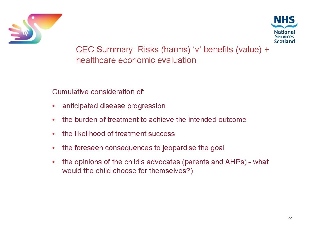 CEC Summary: Risks (harms) ‘v’ benefits (value) + healthcare economic evaluation Cumulative consideration of:
