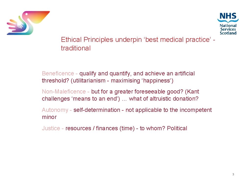 Ethical Principles underpin ‘best medical practice’ traditional Beneficence - qualify and quantify, and achieve