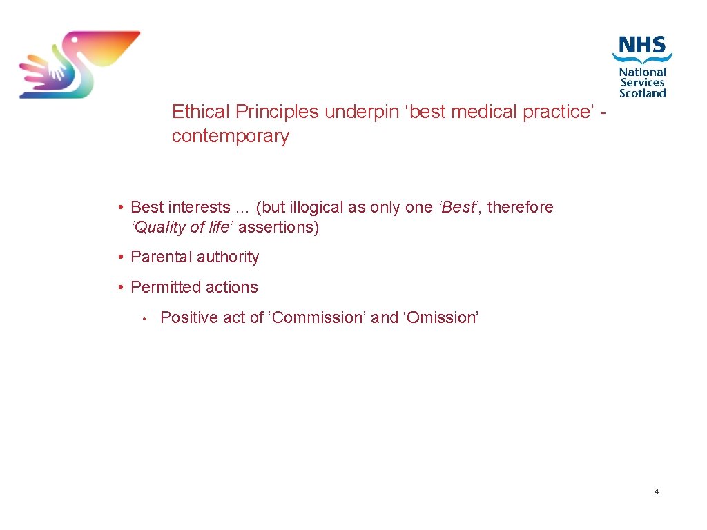 Ethical Principles underpin ‘best medical practice’ contemporary • Best interests … (but illogical as