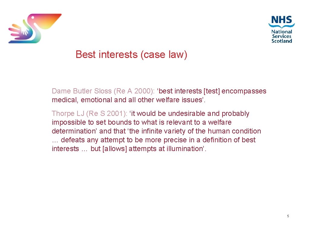 Best interests (case law) Dame Butler Sloss (Re A 2000): ‘best interests [test] encompasses