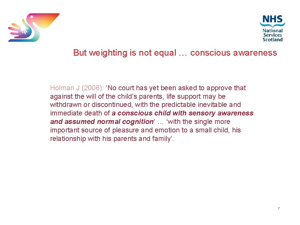 But weighting is not equal … conscious awareness Holman J (2006): ’No court has