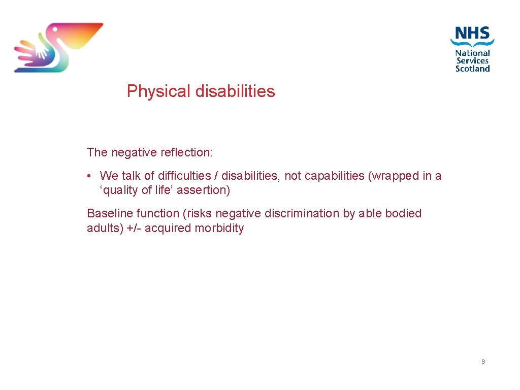 Physical disabilities The negative reflection: • We talk of difficulties / disabilities, not capabilities