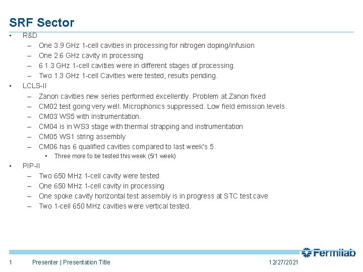 SRF Sector • • R&D – One 3. 9 GHz 1 -cell cavities in