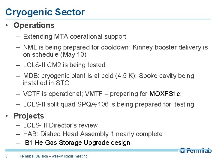 Cryogenic Sector • Operations – Extending MTA operational support – NML is being prepared