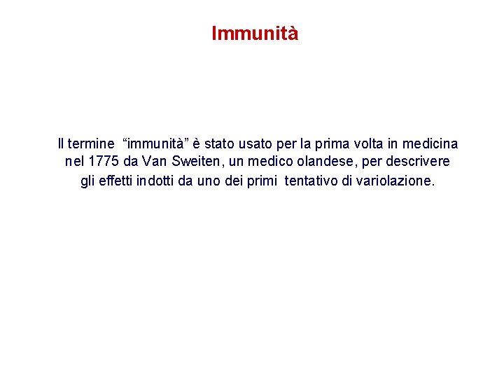 Immunità Il termine “immunità” è stato usato per la prima volta in medicina nel