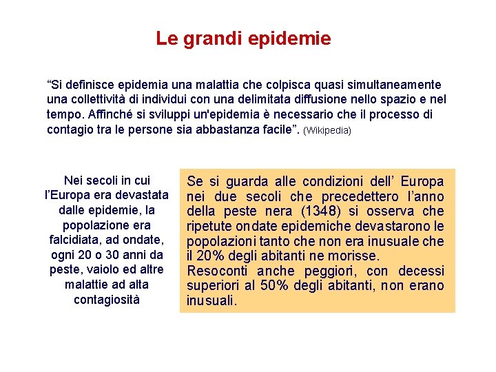 Le grandi epidemie “Si definisce epidemia una malattia che colpisca quasi simultaneamente una collettività