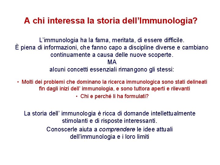 A chi interessa la storia dell’Immunologia? L’immunologia ha la fama, meritata, di essere difficile.