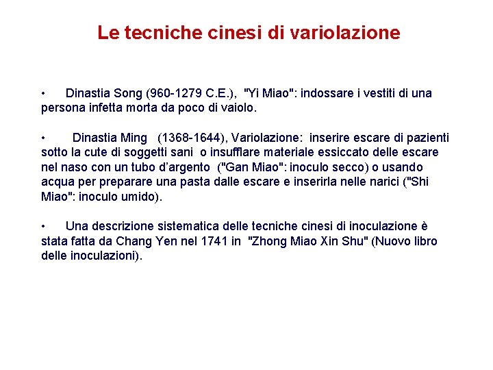 Le tecniche cinesi di variolazione • Dinastia Song (960 -1279 C. E. ), "Yi