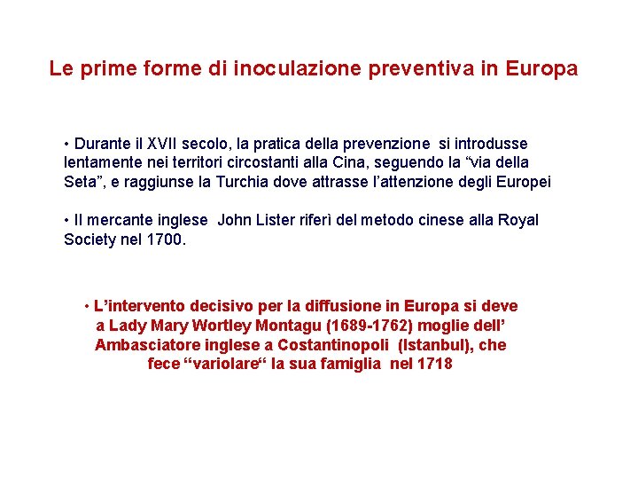 Le prime forme di inoculazione preventiva in Europa • Durante il XVII secolo, la