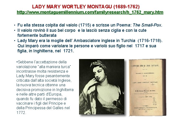 LADY MARY WORTLEY MONTAGU (1689 -1762) http: //www. montaguemillennium. com/familyresearch/h_1762_mary. htm • Fu ella