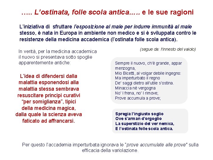 …. . L’ostinata, folle scola antica…. . e le sue ragioni L’iniziativa di sfruttare