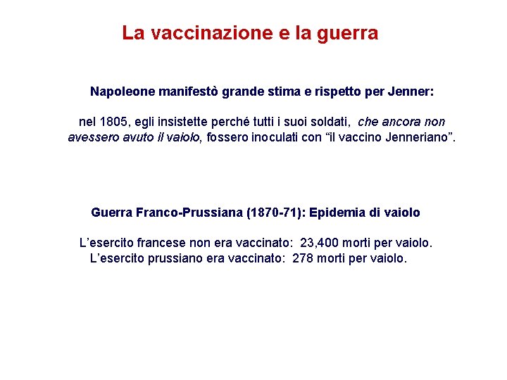La vaccinazione e la guerra Napoleone manifestò grande stima e rispetto per Jenner: nel