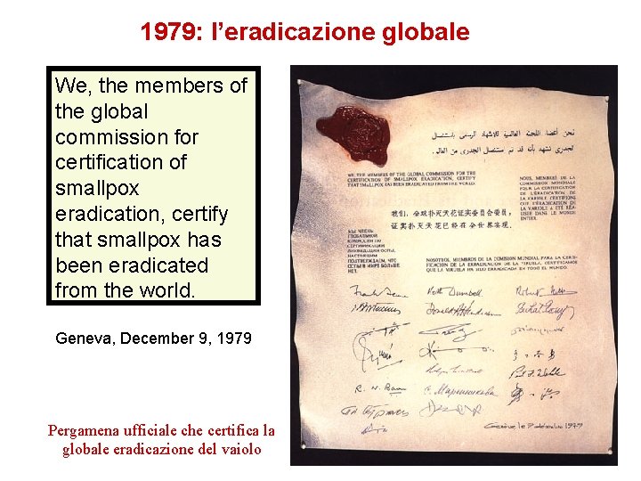 1979: l’eradicazione globale We, the members of the global commission for certification of smallpox